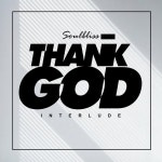 Thank God (Interlude) - song and lyrics by Soulbliss | Spotify Thank God (Interlude)