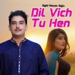 Dil Vich Tu Hen - Single by Sajid Nawaz Sajju | Spotify Dil Vich Tu Hen