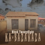 Kabazakaza - Single by Blvck TwentyEight | Spotify Kabazakaza