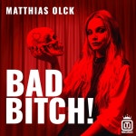 Bad Bitch! - Single by Matthias Olck | Spotify Bad Bitch!