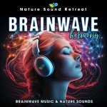 Brainwave Harmony: Brainwave Music & Nature Sounds - Album by Nature Sound Retreat | Spotify Brainwave Harmony: Brainwave Music... 