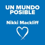 Un Mundo Posible - Single by Nikki Mackliff | Spotify Un Mundo Posible