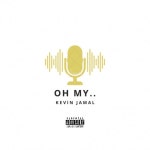 Oh My - Single by Kevin Jamal | Spotify Oh My