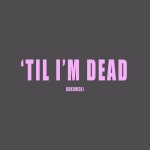 Til Im Dead - Single by Bukowski | Spotify Til Im Dead