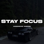 Stay Focus - Single by nwmoscar | Spotify Stay Focus