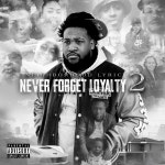 Never Forget Loyalty 2 - Album by Neighborhood Lyric | Spotify Never Forget Loyalty 2