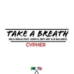 Take a Breath Cypher - Single by Sela Ninja | Spotify Take a Breath Cypher