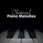 Classical Piano Melodies - Album by Piano: Classical Relaxation | Spotify Classical Piano Melodies