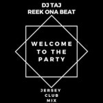 에이앤씨메이커스 | Welcome To The Party - Jersey Club Remix - song and lyrics by Reek Ona Beat, DJ Taj | Spotify Welcome To The Party - Jersey Club...