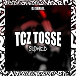 TCZ TOSSE - SLOWED - Single by DJ SERIAL | Spotify TCZ TOSSE - SLOWED