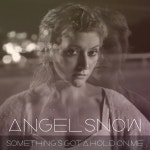 Something’s Got a Hold on Me - song and lyrics by Angel Snow | Spotify Something’s Got a Hold on Me
