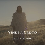 Vinde a Cristo - Single by Thalita Carvalho | Spotify Vinde a Cristo