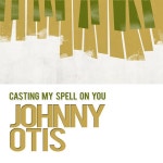 Casting My Spell on You - Single by Johnny Otis | Spotify Casting My Spell on You