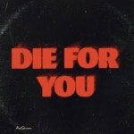 Die For You - song and lyrics by AuQwon | Spotify Die For You