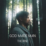God Made Man - Single by Thorne | Spotify God Made Man