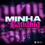 Minha Bandida - Single by MC Alemão ZS | Spotify Minha Bandida