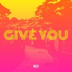GIVE YOU - Single by DIEZI | Spotify GIVE YOU
