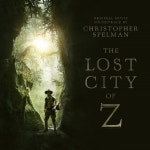 The Lost City of Z (Original Motion Picture Soundtrack) - Album by Christopher Spelman | Spotify The Lost City of Z (Original... 
