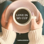 LOVE IN MY CUP - Single by Karmageddon | Spotify LOVE IN MY CUP