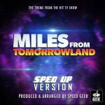 Miles From Tomorrowland Main Theme (From Miles From Tomorrowland) - Sped Up Version - song and lyrics by Speed Geek | Spotify... 