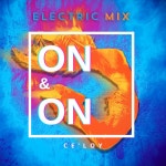 ON & ON (ELECTRIC MIX) - Single by CeLoy | Spotify ON & ON (ELECTRIC MIX)