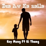 Zua Aw Ka Zaila Hi - Single by Key Mung | Spotify Zua Aw Ka Zaila Hi