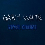 Never Enough - Single by Gaby White | Spotify