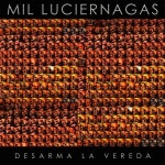 Desarma la Vereda - Album by Mil Luciernagas | Spotify Desarma la Vereda