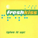 Give It Up - Maxi Edit - song and lyrics by Fresh Kiss | Spotify Give It Up - Maxi Edit