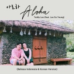 Aloha (Bahasa Indonesia Version) - Single by Teddy Lee | Spotify Aloha (Bahasa Indonesia Version)