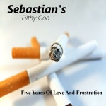 Five Years of Love and Frustration - Album by Sebastians Filthy Goo | Spotify Five Years of Love and Frustration