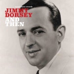 And Then - Album by Jimmy Dorsey | Spotify And Then