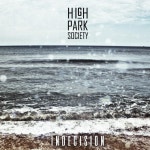 Indecision - Single by High Park Society | Spotify Indecision