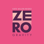 Zero Gravity - Single by Kate Miller-Heidke | Spotify Zero Gravity