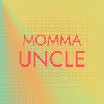 Momma Uncle - Compilation by Various Artists | Spotify Momma Uncle