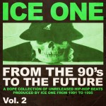 From The 90s To The Future Vol.2 (A Dope Collection of Unreleased Hip Hop Beats produced by Ice One from 1991 to 1995) - Album... 