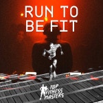 Run To Be Fit - Album by Top Fitness Masters | Spotify Run To Be Fit