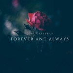 Forever And Always - song and lyrics by Lost Decibels | Spotify Forever And Always