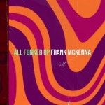 All Funked Up - Single by Frank McKenna | Spotify All Funked Up