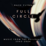 Full Circle - Music from the Guildhall 2003-2004 - Album by Dave Flynn | Spotify Full Circle - Music from the Guildhall 2003-2004