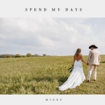 Spend My Days - Single by MIGGS | Spotify Spend My Days