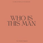 Who Is This Man - song and lyrics by Park Springs Worship, Amanda Chapman | Spotify Who Is This Man