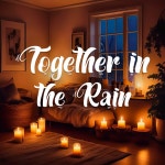 Together in the Rain - Single by Yashraj Kanawade | Spotify Together in the Rain