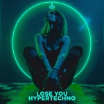 Lose You (Hypertechno) - Single by X-Tech | Spotify Lose You (Hypertechno)