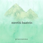 Meethi Baatein - song by Prassanna | Spotify Meethi Baatein