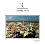 Foreigner - song and lyrics by Valley Onda | Spotify Foreigner