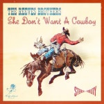 She Dont Want a Cowboy - song and lyrics by The Reeves Brothers | Spotify She Dont Want a Cowboy