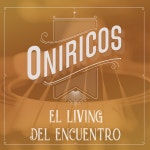 El Living del Encuentro - song and lyrics by Oniricos, Claudio Bertolin, Leandro Uriel Fernandez | Spotify El Living del Encuentro