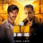 Pode Vir Com as Amiguinhas - Single by DJ BM PROD | Spotify Pode Vir Com as Amiguinhas