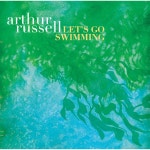 Lets Go Swimming - EP by Arthur Russell | Spotify
